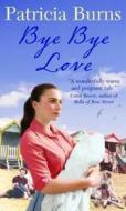 Bye Bye Love di Patricia Burns edito da Harlequin Mills & Boon
