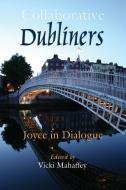 Collaborative Dubliners di Vicki Mahaffey edito da Syracuse University