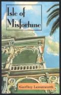 Isle of Misfortune di Geoffrey Leavenworth edito da Texas Christian University Press