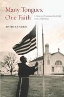 Many Tongues, One Faith di David J. Endres edito da The Catholic University of America Press