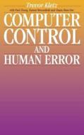 Computer Control and Human Error di Trevor Kletz edito da GULF PUB CO