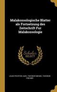 Malakozoologische Blatter ALS Fortsetzung Des Zeitschrift Fur Malakozoologie di Louis Pfeiffer, Karl Theodor Menke edito da WENTWORTH PR