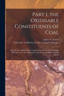 Part I, the Oxidisable Constituents of Coal; Part II, the Volatile Matter Constituents of Coal With Particular Reference as to Their Relation to the C di S. Author Zeavin edito da LIGHTNING SOURCE INC
