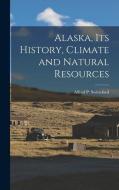 Alaska, Its History, Climate and Natural Resources di Alfred P. Swineford edito da LEGARE STREET PR