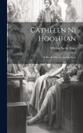 Cathleen Ni Hoolihan di William Butler Yeats edito da Creative Media Partners, LLC
