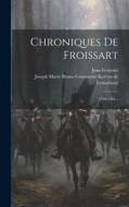 Chroniques De Froissart: 1356-1364... di Jean Froissart edito da LEGARE STREET PR