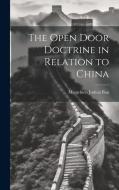 The Open Door Doctrine in Relation to China di Mingchien Joshua Bau edito da LEGARE STREET PR