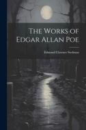 The Works of Edgar Allan Poe di Edmund Clarence Stedman edito da LEGARE STREET PR