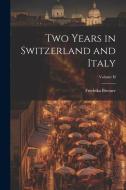 Two Years in Switzerland and Italy; Volume II di Fredrika Bremer edito da LEGARE STREET PR