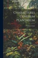 Characteres Generum Plantarum di Carl von Linné edito da LEGARE STREET PR