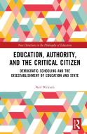 Education, Authority, And The Critical Citizen di Neil Wilcock edito da Taylor & Francis Ltd