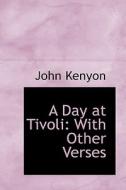 A Day At Tivoli di John Kenyon edito da Bibliolife