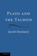 Plato and the Talmud di Jacob Howland edito da Cambridge University Press