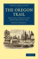 The Oregon Trail di Francis Parkman edito da Cambridge University Press