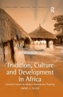 Tradition, Culture and Development in Africa di Ambe J. Njoh edito da Taylor & Francis Ltd