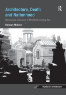 Architecture, Death and Nationhood di Hannah (Freie Universitat Berlin Malone edito da Taylor & Francis Ltd