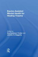 Equine-Assisted Mental Health for Healing Trauma edito da Taylor & Francis Ltd