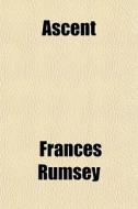 Ascent di Frances Rumsey edito da General Books Llc