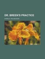 Dr. Breen's Practice di William Dean Howells edito da General Books Llc