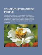 5th-century BC Greek people di Source Wikipedia edito da Books LLC, Reference Series