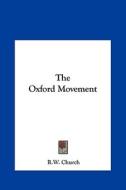 The Oxford Movement di Richard William Church edito da Kessinger Publishing