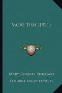 More Tish (1921) di Mary Roberts Rinehart edito da Kessinger Publishing