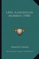 Lacentsa -A Centsaudition Morbide (1908) di Armand Marie edito da Kessinger Publishing