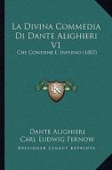 La Divina Commedia Di Dante Alighieri V1: Che Contiene L' Inferno (1807) di Dante Alighieri edito da Kessinger Publishing