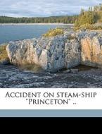 Accident On Steam-ship Princeton .. di William Parmenter edito da Nabu Press
