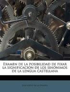 Examen de la posibilidad de fixar la significación de los sinónimos de la lengua castellana di José López de la Huerta edito da Nabu Press