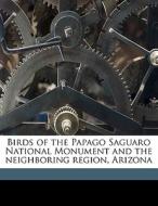 Birds Of The Papago Saguaro National Mon di Harry S. B. 1878 Swarth edito da Nabu Press