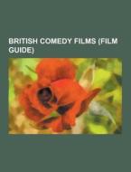 British Comedy Films (film Guide) di Source Wikipedia edito da University-press.org