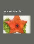 Journal De Cl Ry di Clery edito da General Books