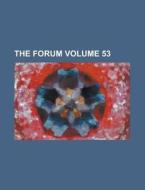 The Forum Volume 53 di Anonymous edito da Rarebooksclub.com