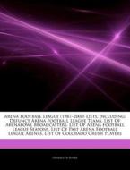 Arena Football League 1987-2008 Lists, di Hephaestus Books edito da Hephaestus Books