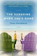 The Sunshine When She's Gone di Thea Goodman edito da Picador USA