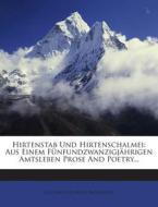 Hirtenstab Und Hirtenschalmei: Aus Einem Funfundzwanzigjahrigen Amtsleben Prose and Poetry... di Gottlieb Cleophas Berkemeier edito da Nabu Press
