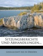 Sitzungs-Berichte der naturwissenschaftlichen Gesellschaft di Gesellschaft Isis in Dresden edito da Nabu Press