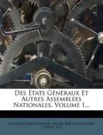 Des Etats Generaux Et Autres Assemblees Nationales, Volume 1... di Charles-Joseph Mayer edito da Nabu Press