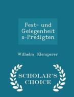 Fest- Und Gelegenheits-predigten - Scholar's Choice Edition di Wilhelm Klemperer edito da Scholar's Choice