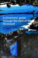 A Dreamers' guide through the land of the deceased di Drs. Susanne van Doorn edito da Lulu.com