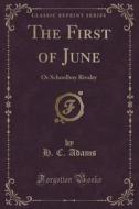 The First Of June di H C Adams edito da Forgotten Books