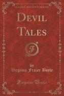 Devil Tales (classic Reprint) di Virginia Frazer Boyle edito da Forgotten Books