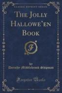 The Jolly Hallowe'en Book (classic Reprint) di Dorothy Middlebrook Shipman edito da Forgotten Books