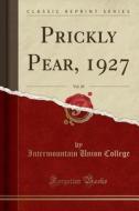 Prickly Pear, 1927, Vol. 10 (classic Reprint) di Intermountain Union College edito da Forgotten Books