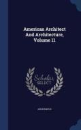 American Architect And Architecture; Volume 11 di Anonymous edito da Sagwan Press