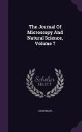 The Journal Of Microscopy And Natural Science, Volume 7 di Anonymous edito da Palala Press