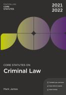 Core Statutes on Criminal Law 2021-22 di Mark James edito da RED GLOBE PR