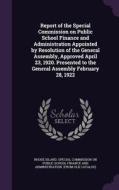 Report Of The Special Commission On Public School Finance And Administration Appointed By Resolution Of The General Assembly, Approved April 23, 1920. edito da Palala Press