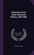 Selections From Early American Writers, 1607-1800 di William B Cairns edito da Palala Press